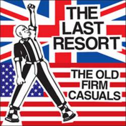 The Old Firm Casuals : The Last Resort - The Old Firm Casuals